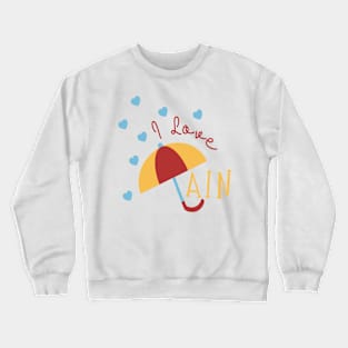 I love rain Crewneck Sweatshirt